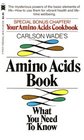 Carlson Wade's Amino Acids Book What You Need to Know