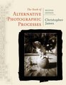 The Book of Alternative Photographic Processes Second Edition