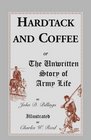 Hardtack and Coffee or the Unwritten Story of Army Life