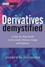 Derivatives Demystified  A StepbyStep Guide to Forwards Futures Swaps and Options