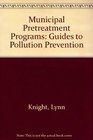 Municipal Pretreatment Programs Guides to Pollution Prevention