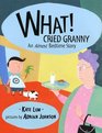 What Cried Granny An Almost Bedtime Story