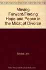 Moving Forward Finding Hope and Peace in the Midst of Divorce  A Devotional Guide