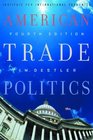 American Trade Politics Fourth Edition