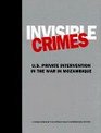 Invisible Crimes US Private Intervention in the War in Mozambique