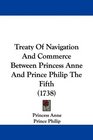 Treaty Of Navigation And Commerce Between Princess Anne And Prince Philip The Fifth