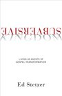 Subversive Kingdom Living as Agents of Gospel Transformation