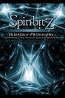 Spinbitz Volume I  Interface Philosophy Mathematics and NondualRational Empiricism