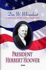 President Herbert Hoover A Volume in First Men America's Presidents Series