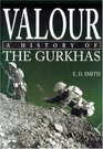 Valour A History of the Gurkhas
