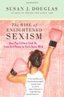The Rise of Enlightened Sexism How Pop Culture Took Us from Girl Power to Girls Gone Wild