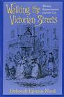 Walking the Victorian Streets Women Representation and the City