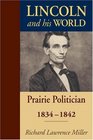 Lincoln And His World Prairie Politician 18341842