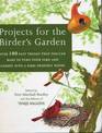 Projects For The Birder's Garden: Over 100 Easy Things That You Can Make To Turn Your Yard And Garden Into A Bird-friendly Haven