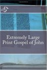 Extremely Large Print Gospel of John
