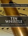 Tin Whistle  A Complete Guide to Playing Irish Traditional Music on the Whistle
