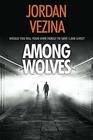 Among Wolves: A Will Hessler Novel Book 1 (A Jericho Black Thriller)