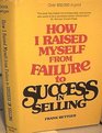 How I Raised Myself from Failure to SUCCESS IN SELLING