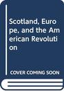 Scotland Europe and the American Revolution