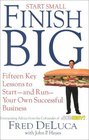 Start Small Finish Big Fifteen Key Lessons to Start and Run Your Own Successful Business