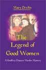 The Legend of Good Women A Geoffrey Chaucer Murder Mystery