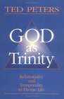 God As Trinity Relationality and Temporality in Divine Life