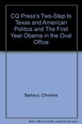 CQ Press's TwoStep to Texas and American Politics and The First YearObama in the Oval Office