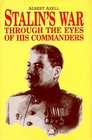 Stalin's War Through the Eyes of His Commanders Through the Eyes of His Commanders
