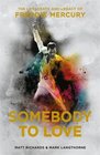 Somebody to Love The Life Death and Legacy of Freddie Mercury