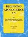 Beginning Apologetics 25 Yes You Should Believe in the Trinity How To Answer Jehovah's Witnesses