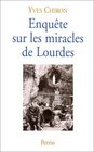 Enqute sur les miracles de Lourdes