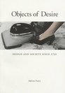 Objects of Desire Design and Society Since 1750