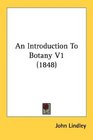 An Introduction To Botany V1