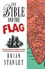 The Bible and the Flag Protestant Missions and British Imperialism in the Nineteenth and Twentieth Centuries