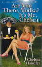 Are You There Vodka? It\'s Me Chelsea