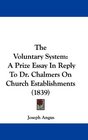 The Voluntary System A Prize Essay In Reply To Dr Chalmers On Church Establishments