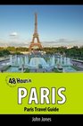 48 Hours in Paris Paris Travel Guide