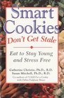 Smart Cookies Don't Get Stale Eat to Stay Young and Stress Free