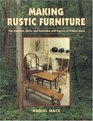 Making Rustic Furniture The Tradition Spirit and Technique with Dozens of Project Ideas