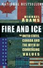 Fire and Ice The United States Canada and the Myth of Converging Values
