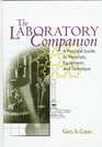 The Laboratory Companion  A Practical Guide to Materials Equipment and Technique