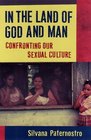In the Land of God and Man Confronting Our Sexual Culture