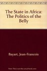 The State in Africa The Politics of the Belly