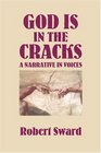 God Is in the Cracks A Narrative in Voices
