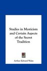 Studies in Mysticism and Certain Aspects of the Secret Tradition