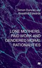 Lone Mothers Paid Work and Gendered Moral Rationalities