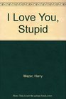 I Love You Stupid