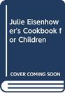 Julie Eisenhower's Cookbook for Children