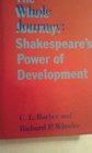 The Whole Journey Shakespeare's Power of Development