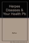 Herpes Diseases  Your Health Pb